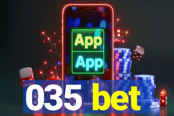 035 bet